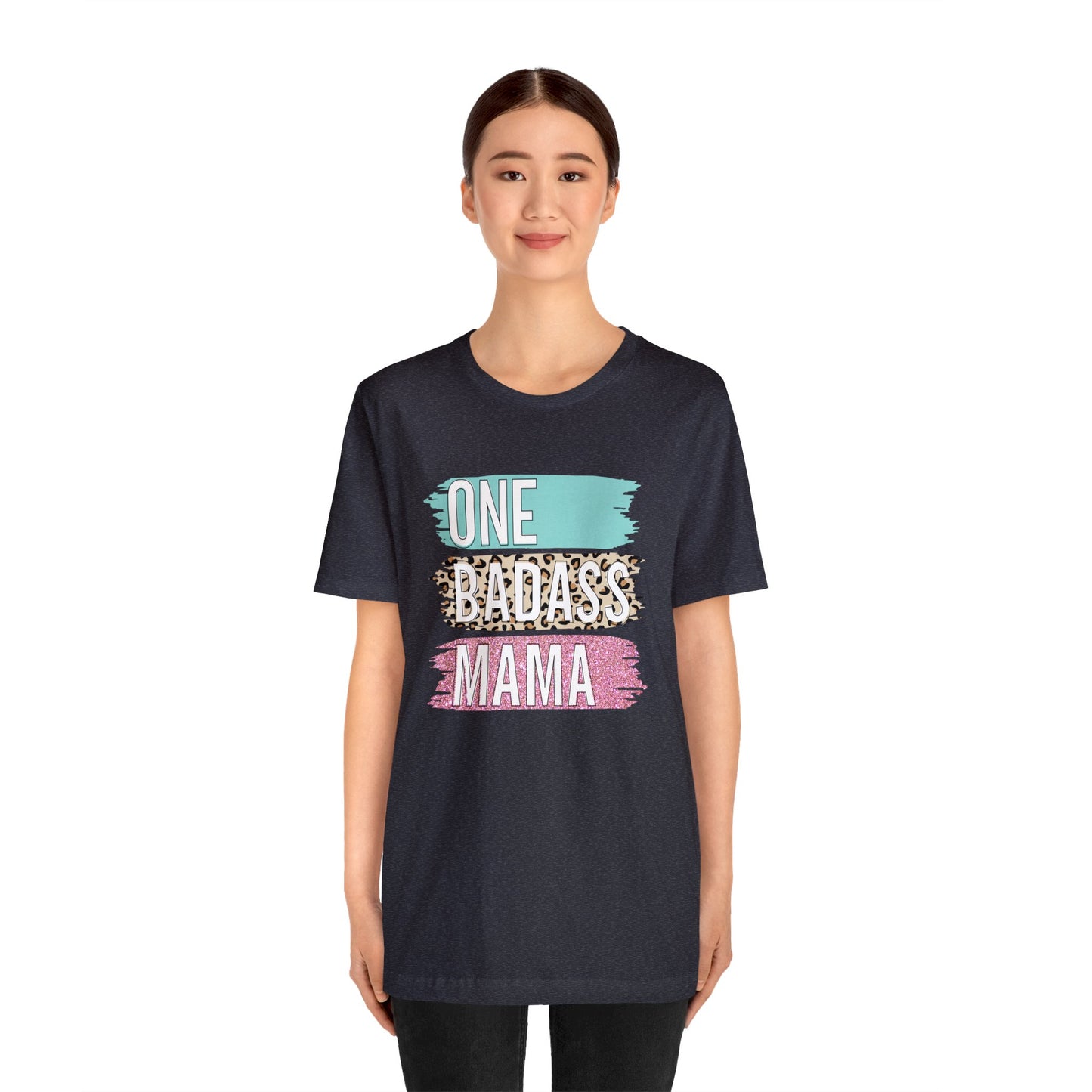 One Bad Ass Mama short sleeve Tshirt