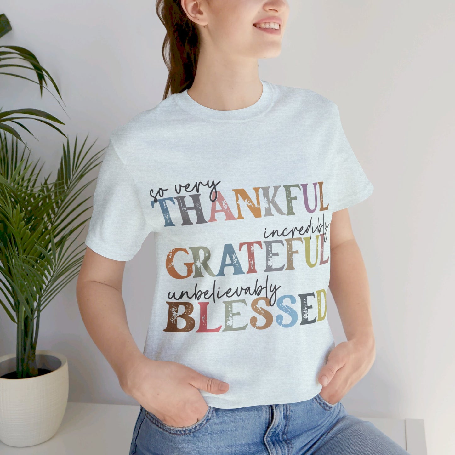 So very Thankful, Incredibly Grateful, Unbelievably Blessed Jersey Short Sleeve Tee