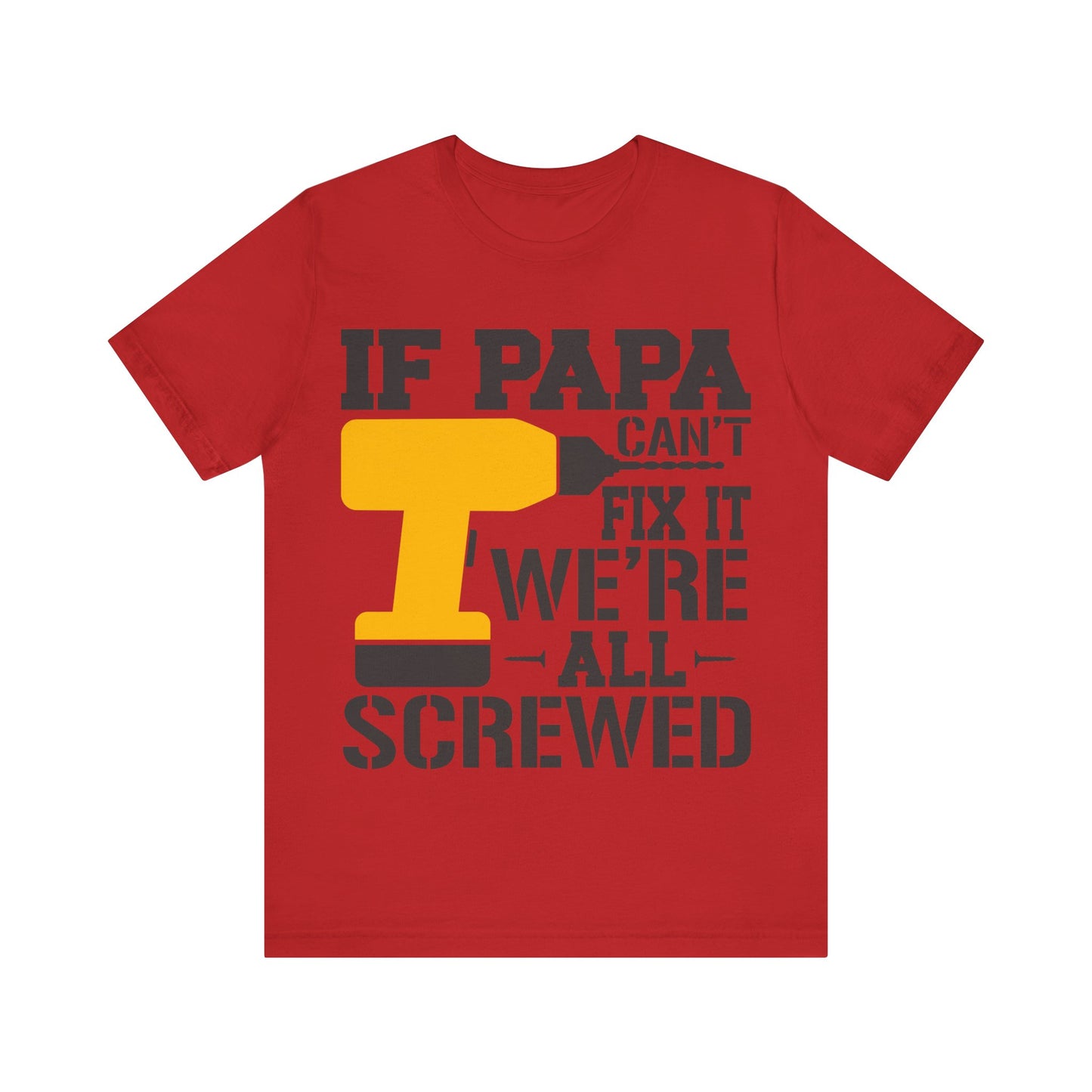 If PAPA Can't Fix It We're All Screwed Jersey Short Sleeve Tee
