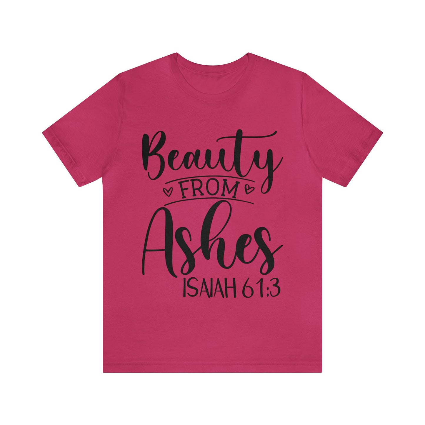 Beauty from Ashes (front) I am Enough (back) Short Sleeve Tshirt