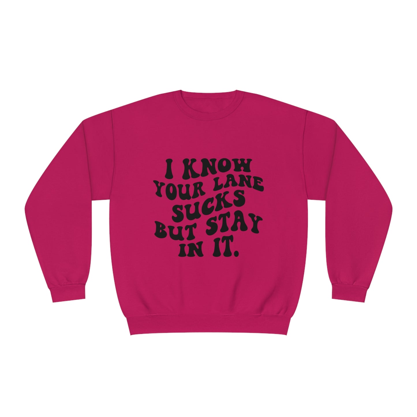 I Know Your Lane Sucks But Stay In It Crewneck Sweatshirt
