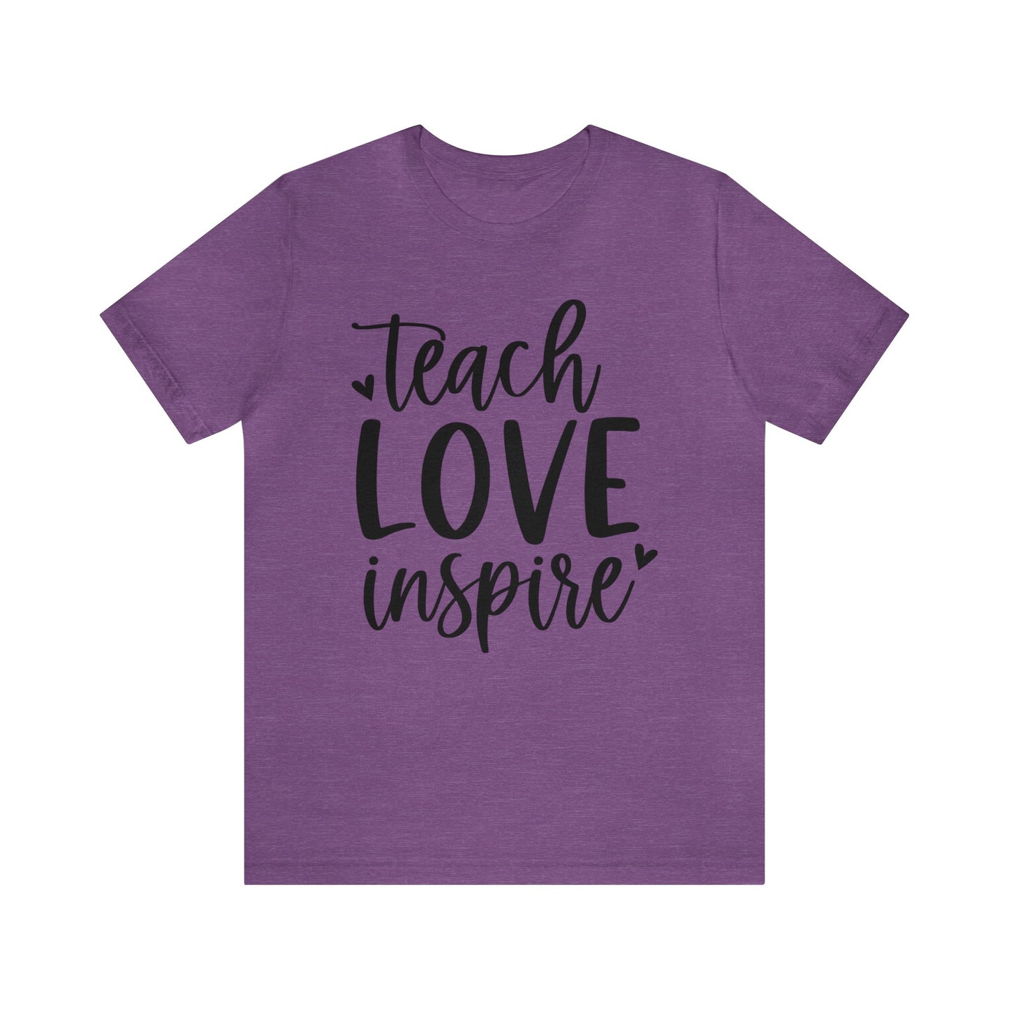 Teach Love Inspire Short sleeve Tshirt