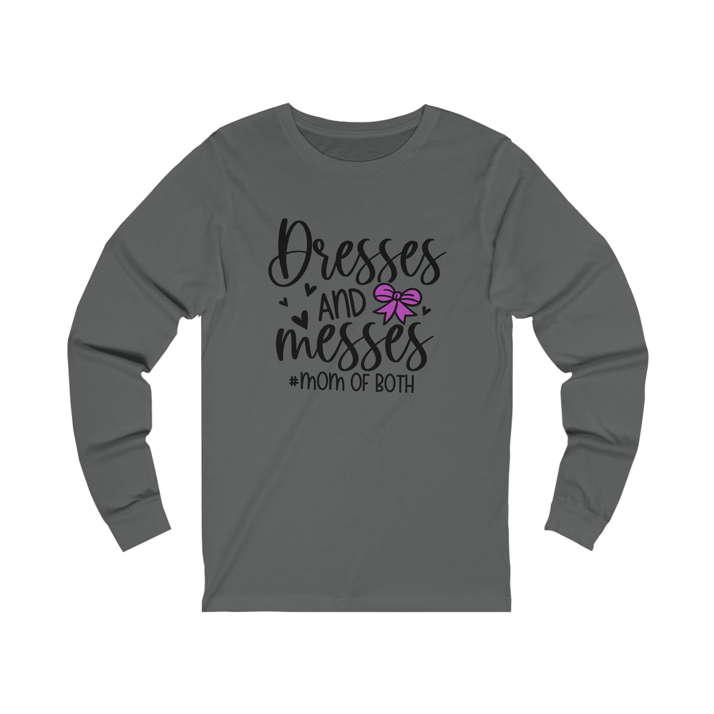Dresses and Messes #Mom of Both long sleeve tshirt
