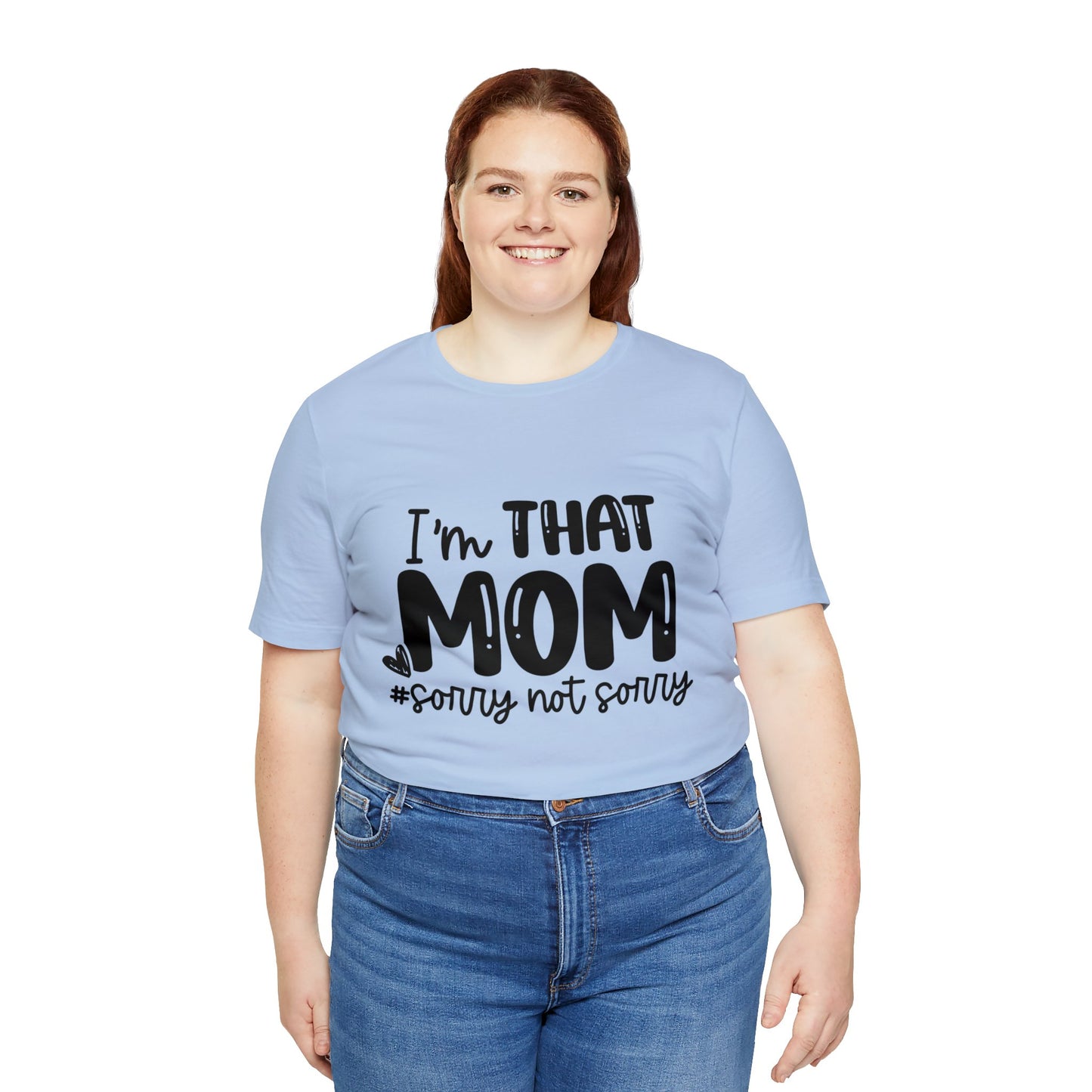 I'm That Mom #sorry not sorry short sleeve tshirt