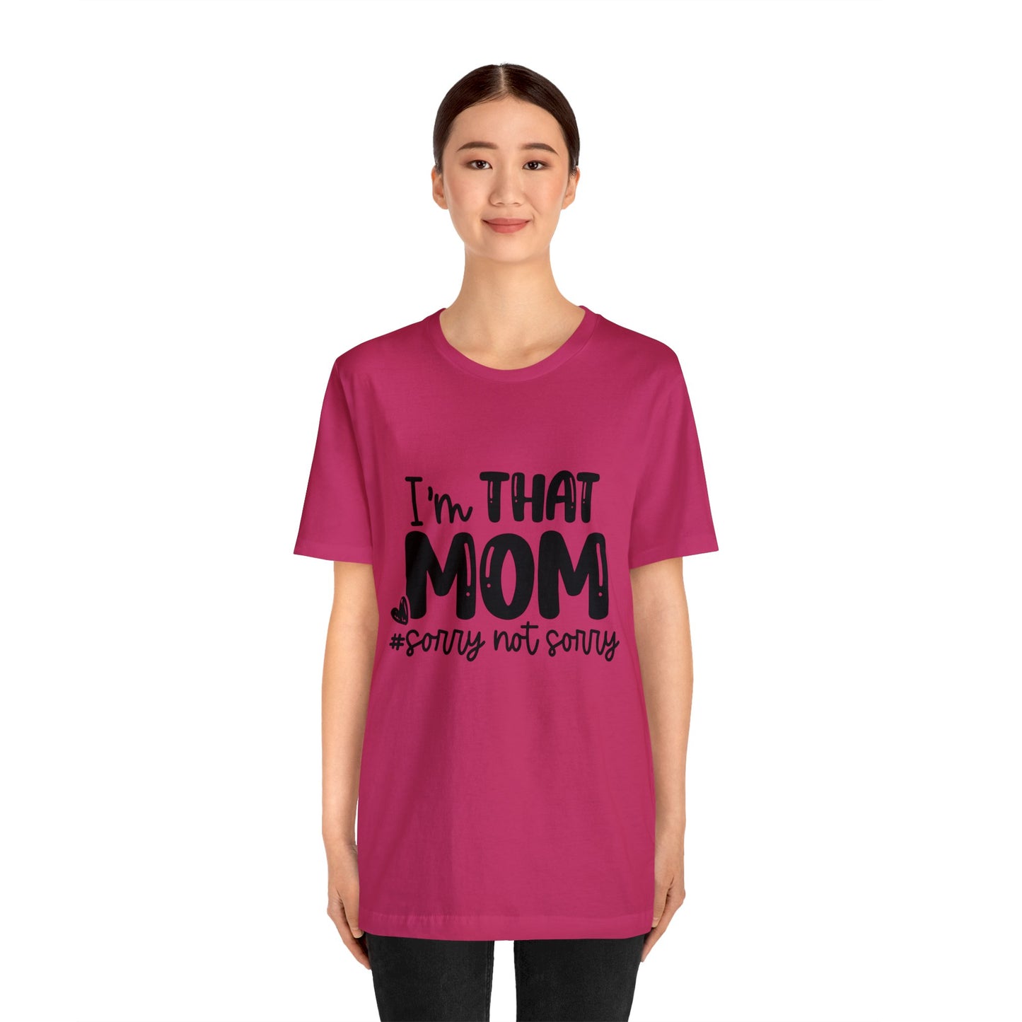 I'm That Mom #sorry not sorry short sleeve tshirt