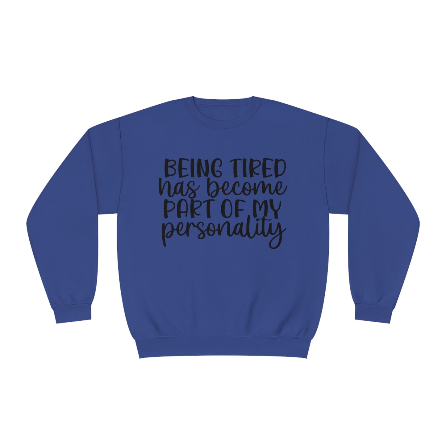 Being Tired has Become Part of my Personality Crewneck Sweatshirt