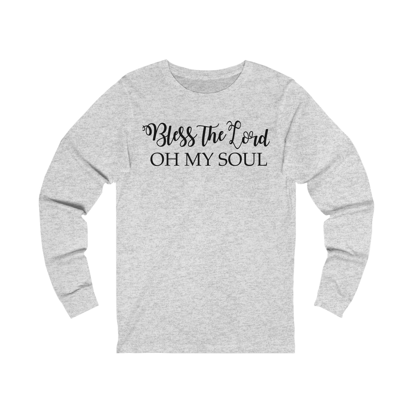 Bless the Lord, Oh my soul Long sleeve T-shirt