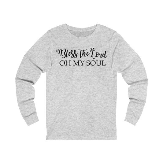 Bless the Lord, Oh my soul Long sleeve T-shirt