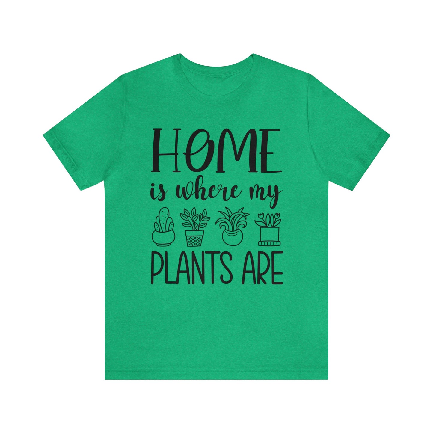 Home is where my Plants Are Short Sleeve Tee