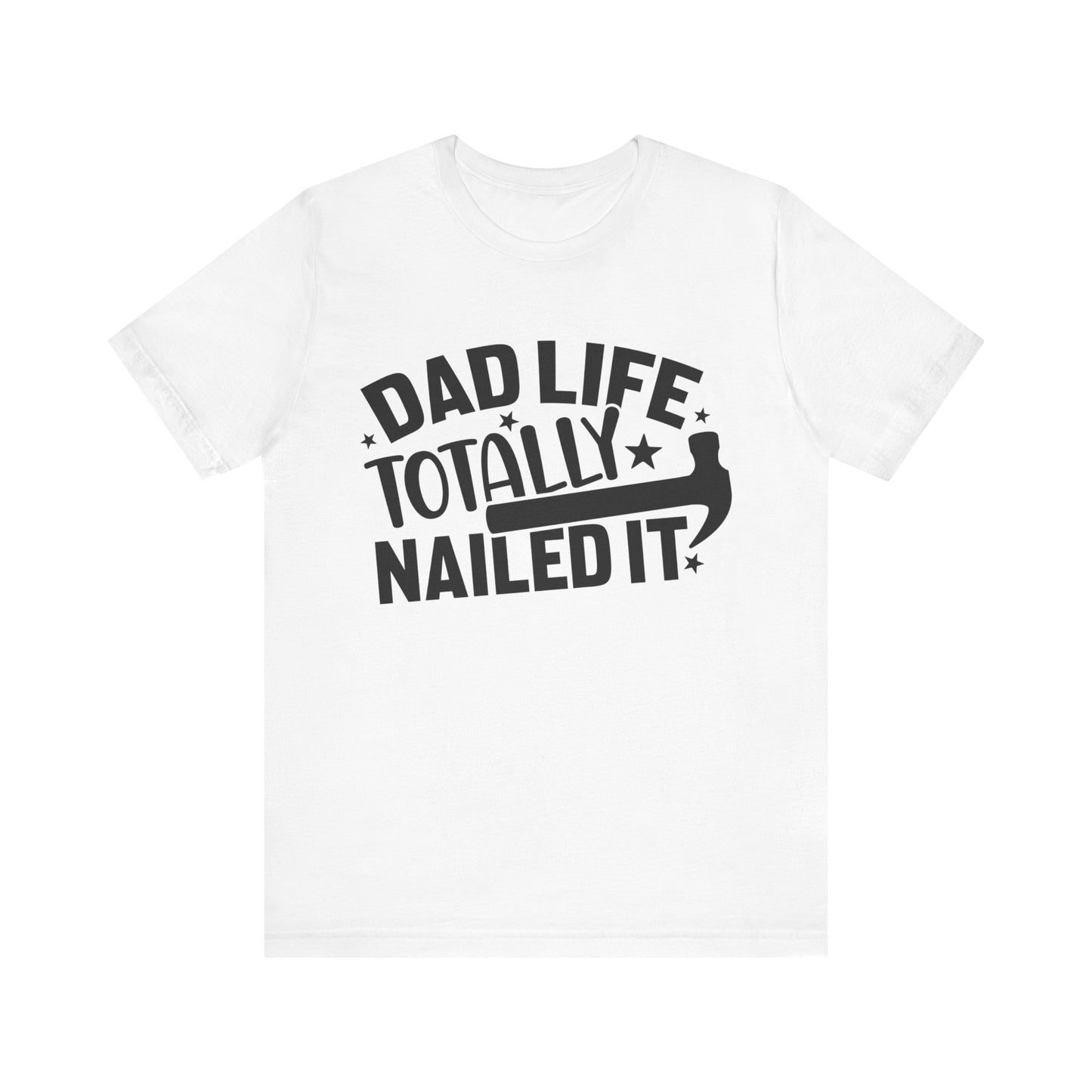 Dad Life Totally Nailed It Jersey Short Sleeve Tee