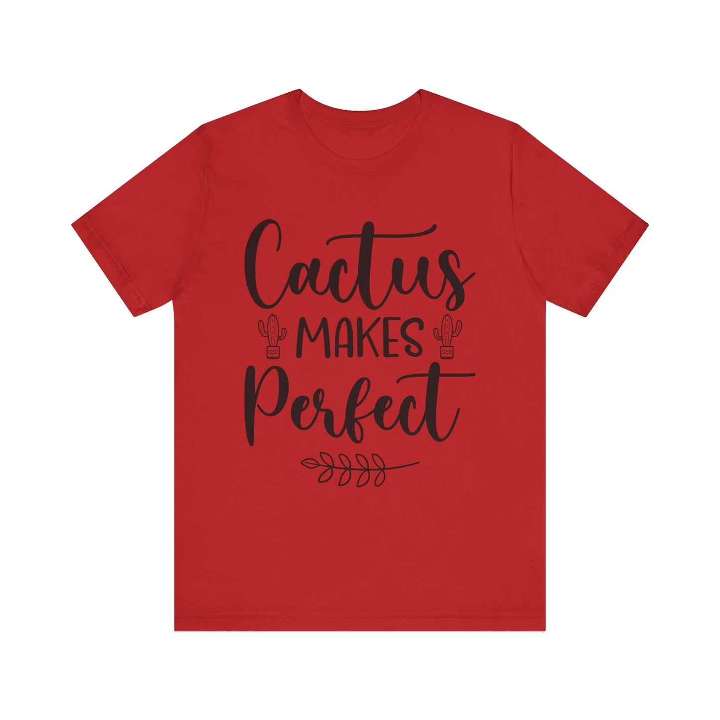 Cactus Makes Perfect Short Sleeve Tshirt