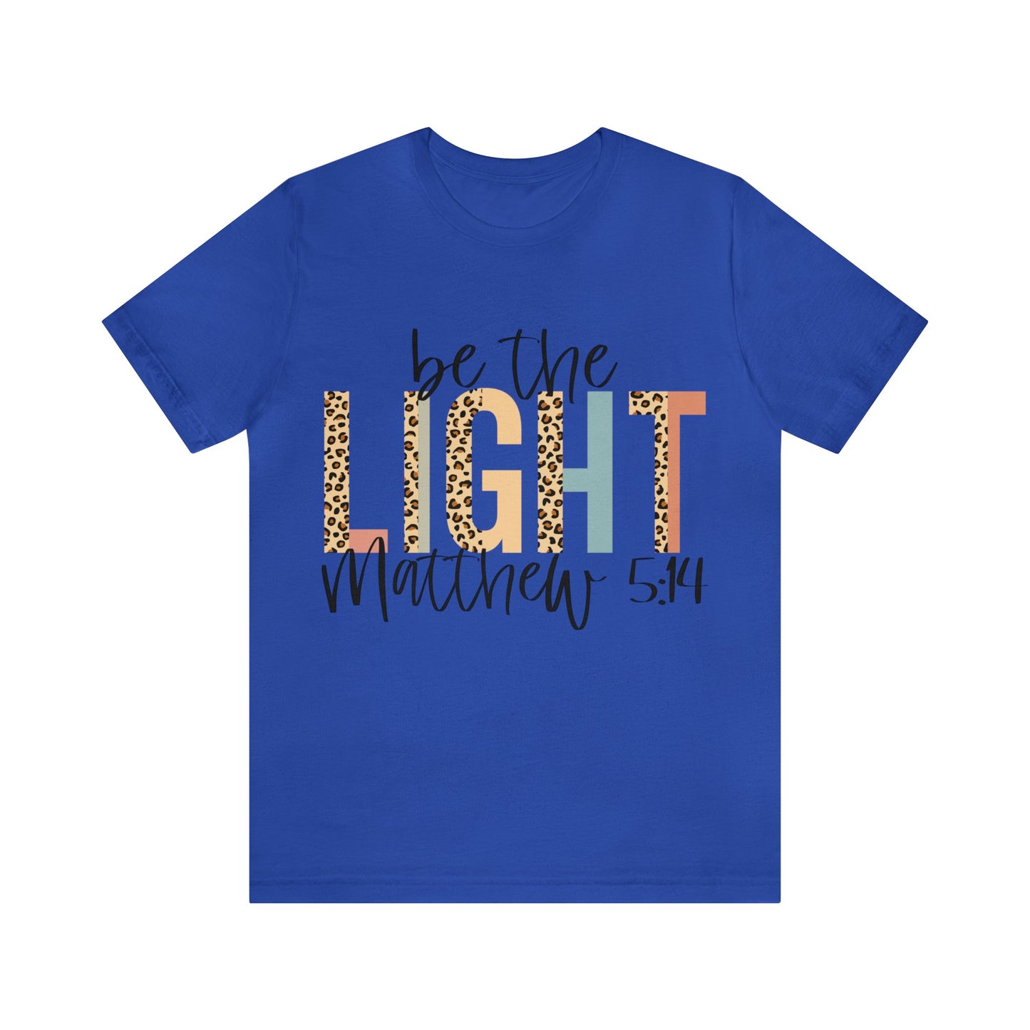 Be The Light - Matthew 5:14 Short Sleeve Tshirt