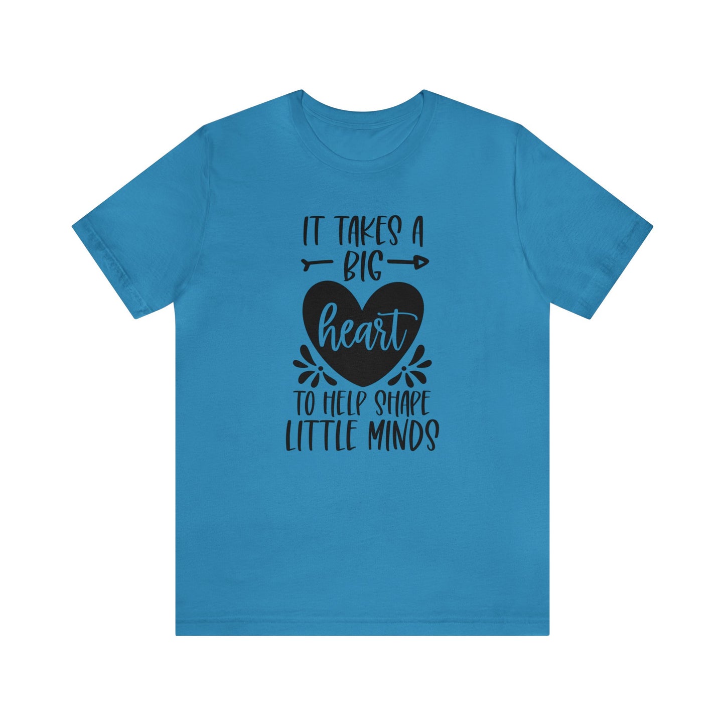 It takes a big heart to help shape little minds shirt Short sleeve Tshirt