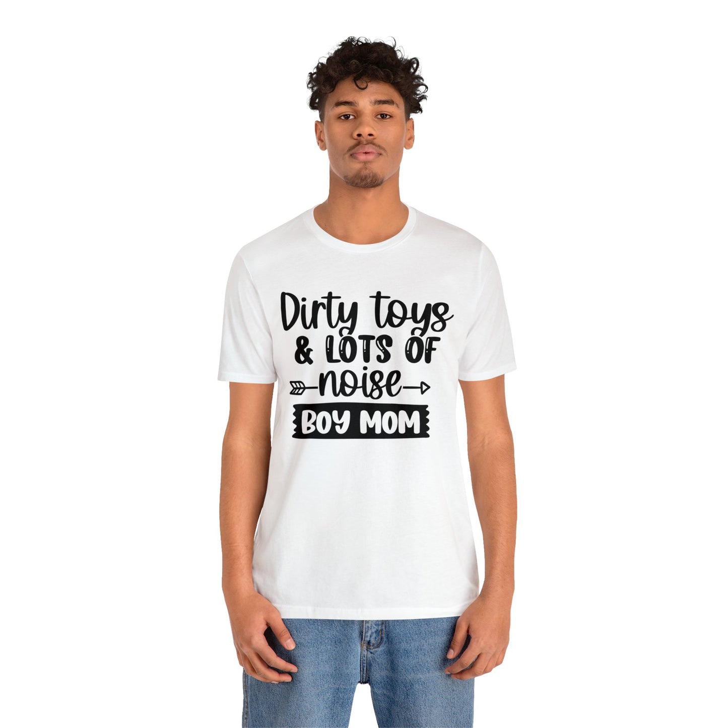 Dirty Toys & Lots of Noise #boymom short sleeve tshirt