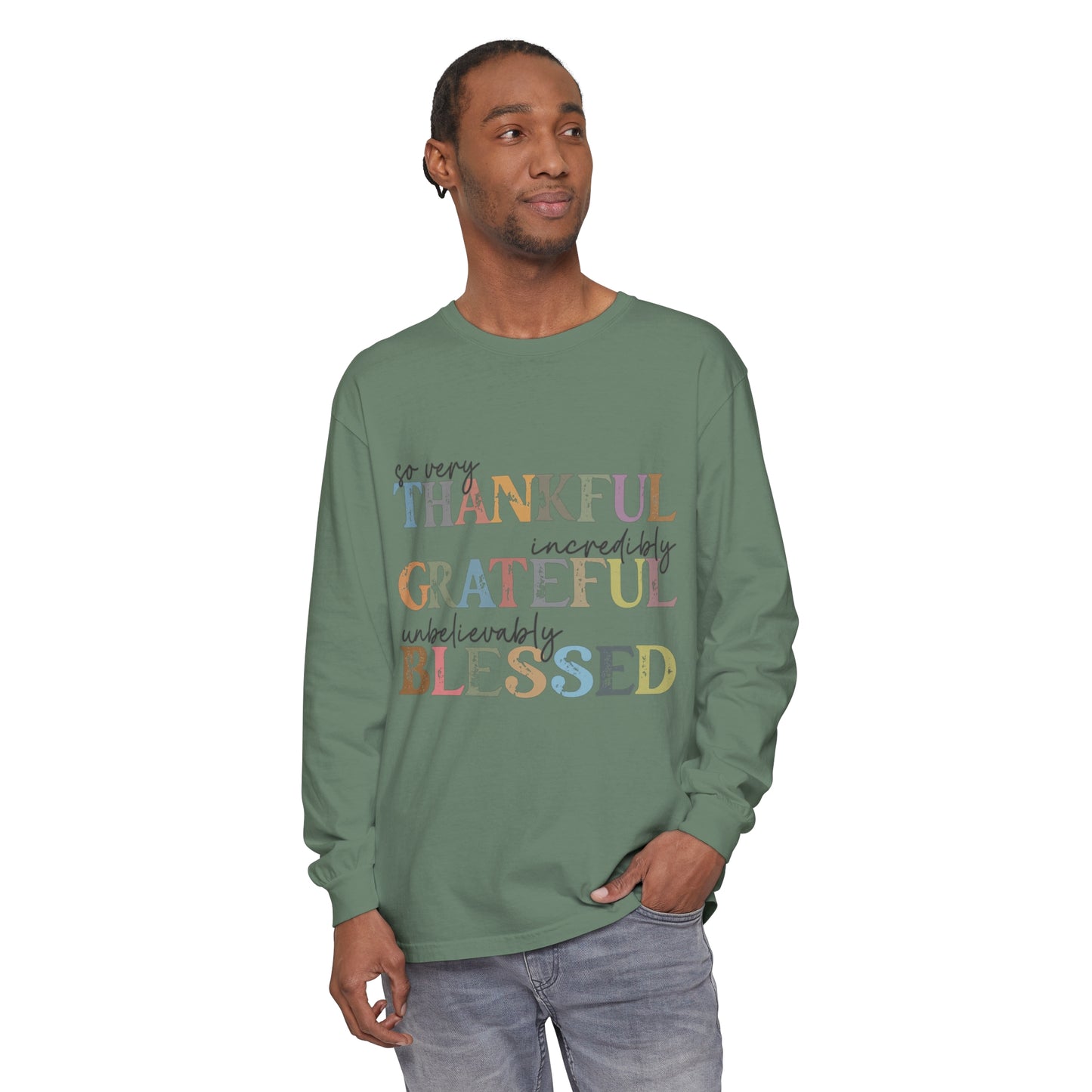 So Very Thankful, Incredibly Grateful, Unbelievably Blessed Long Sleeve T-Shirt