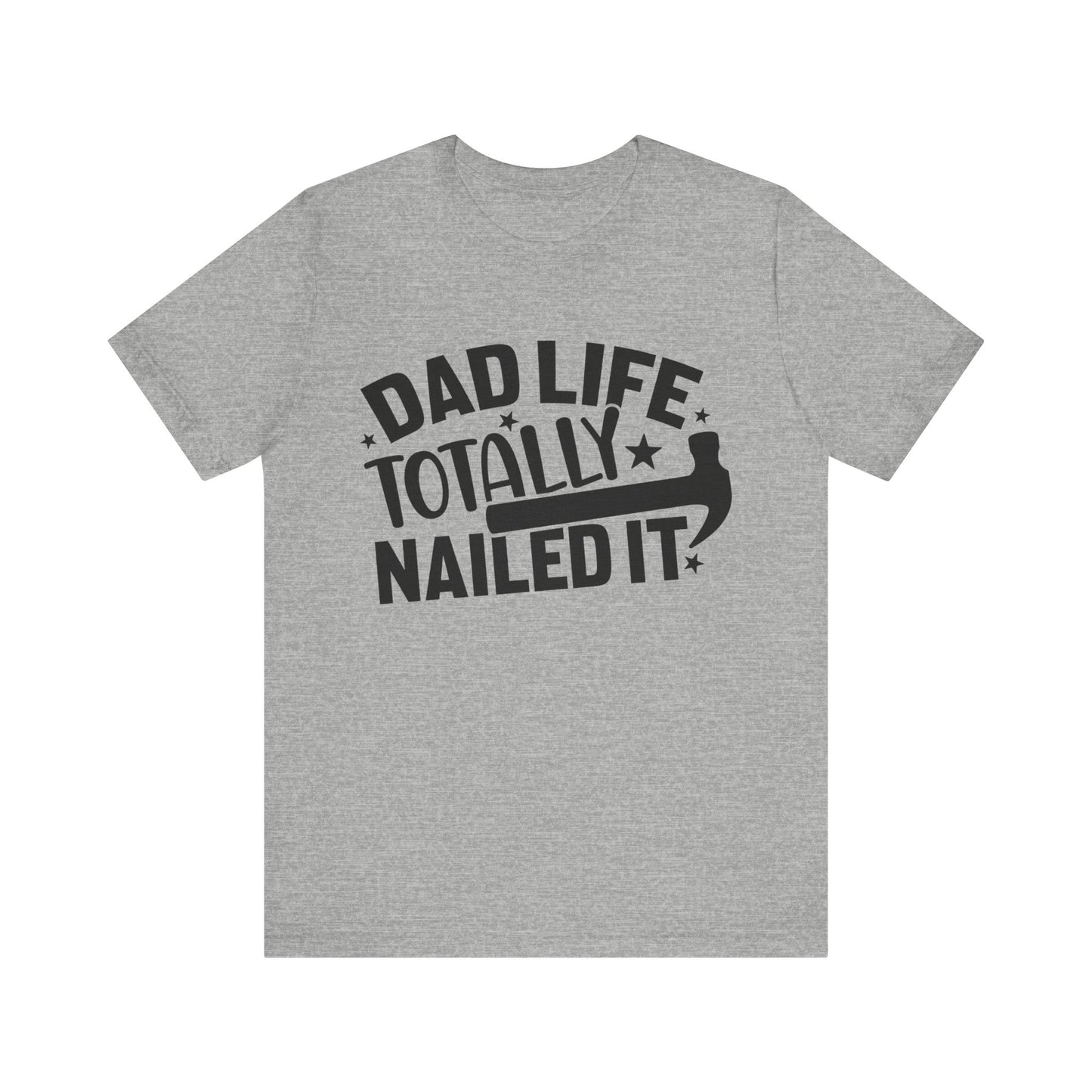 Dad Life Totally Nailed It Jersey Short Sleeve Tee