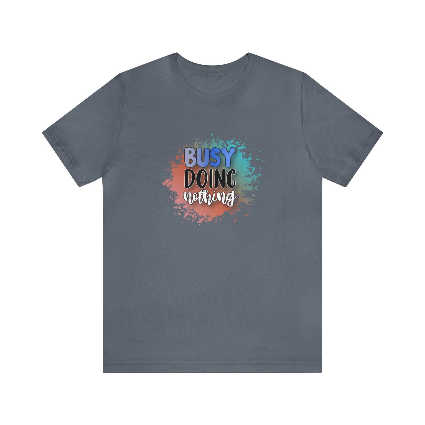 Busy Doing Nothing short sleeve Tshirt
