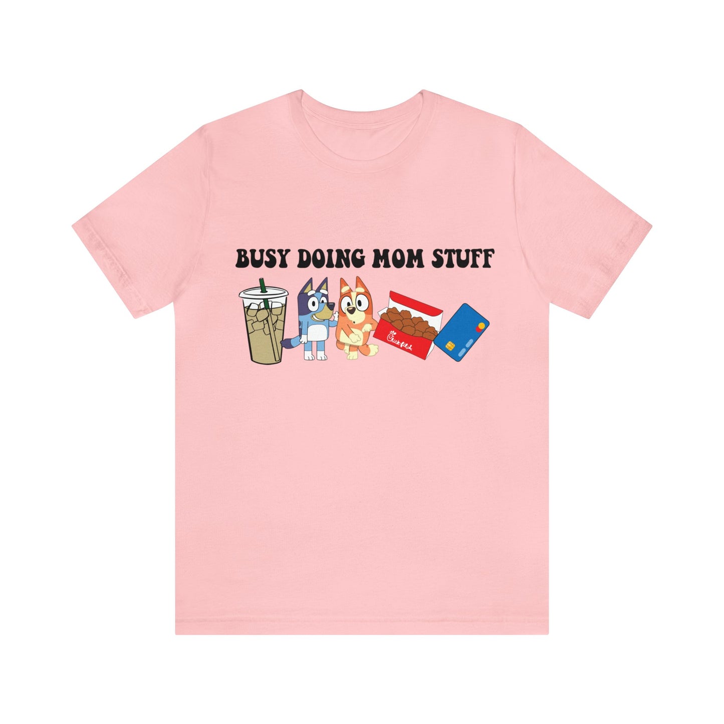 Busy Doing Mom Stuff Short Sleeve Tshirt