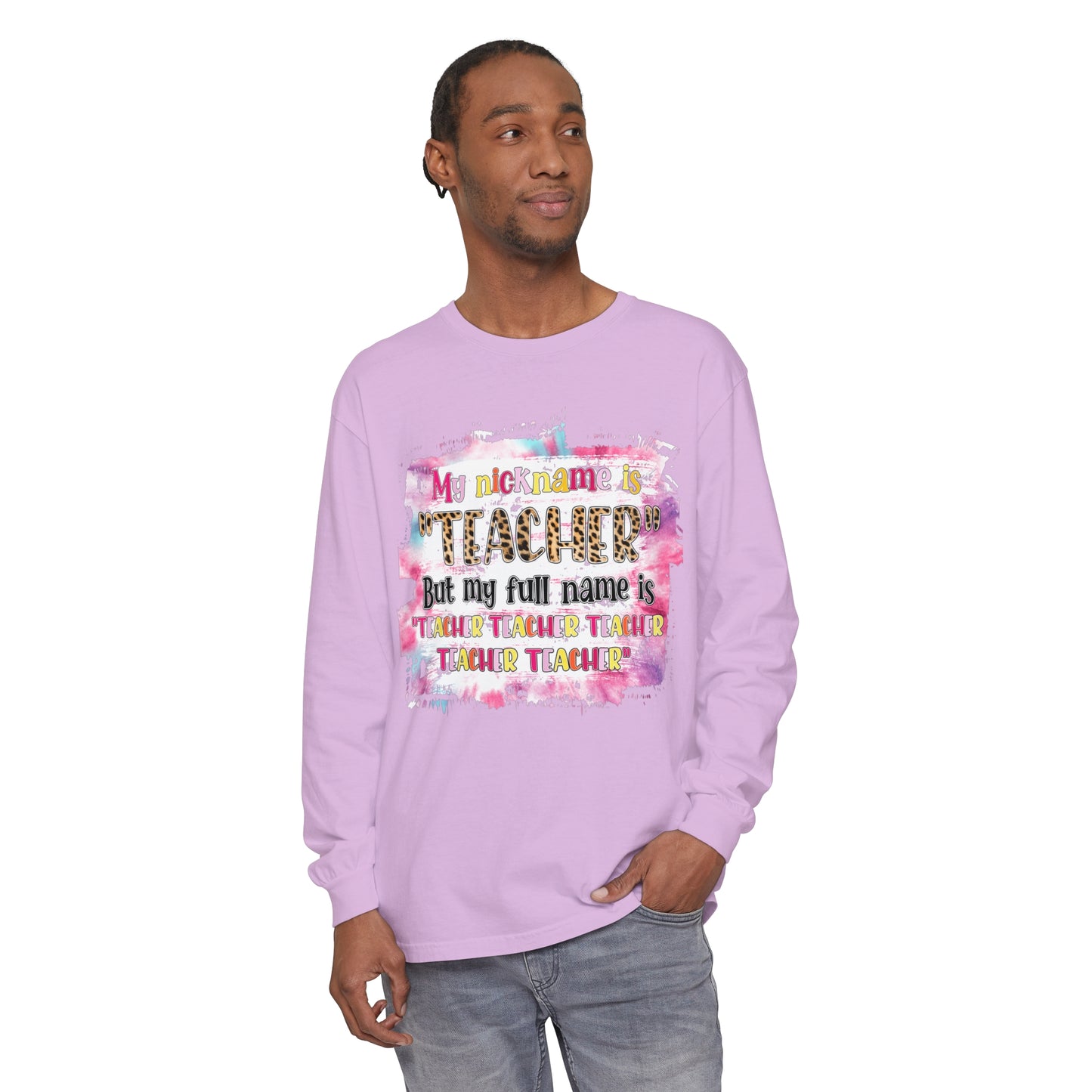 My Nickname is Teacher... Long Sleeve T-Shirt