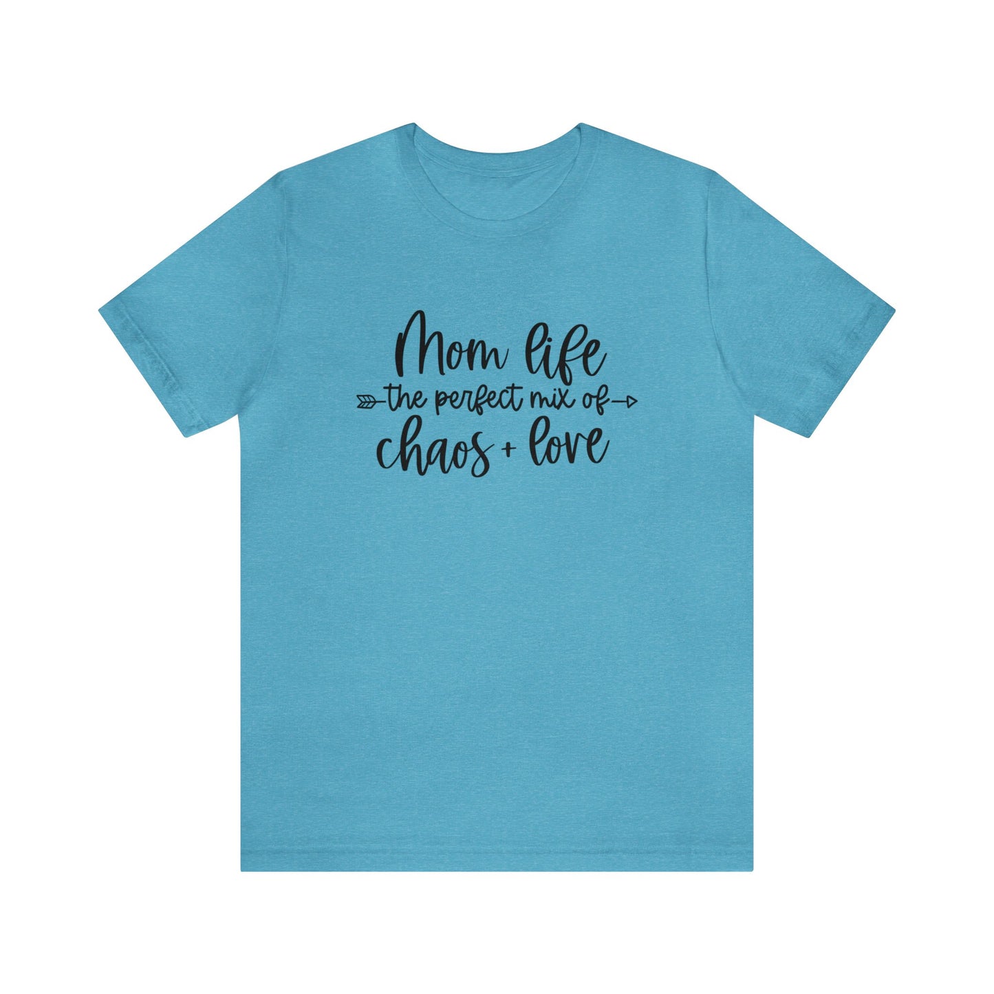 Mom Life the perfect mix of Chaos + Love short sleeve tshirt