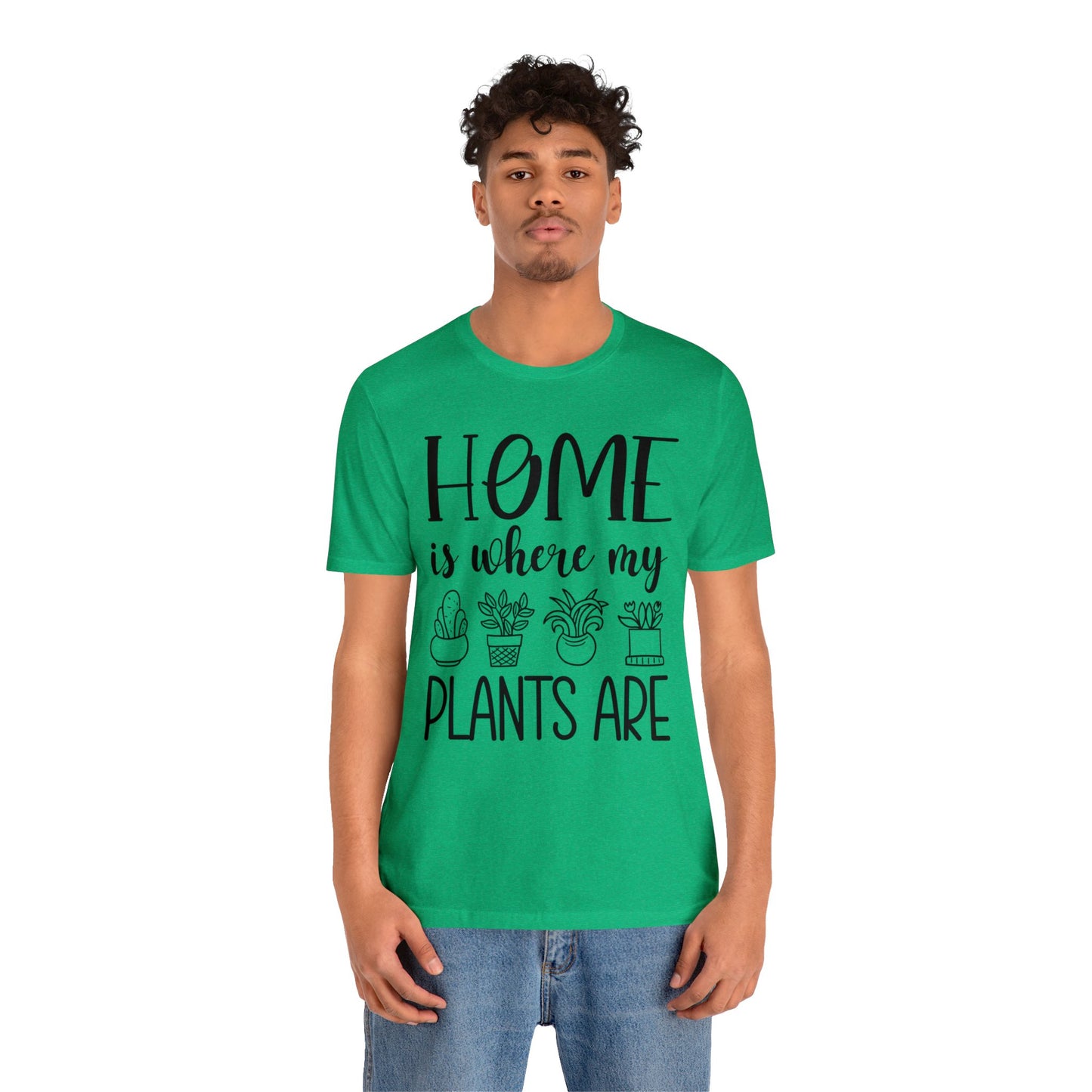 Home is where my Plants Are Short Sleeve Tee