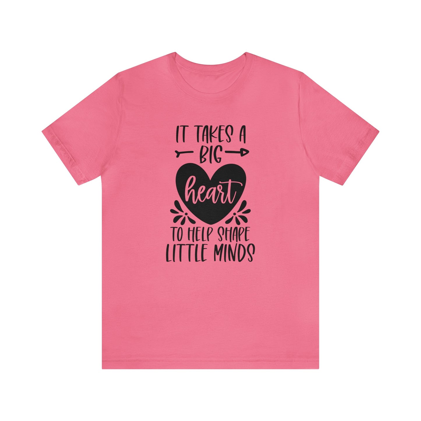 It takes a big heart to help shape little minds shirt Short sleeve Tshirt