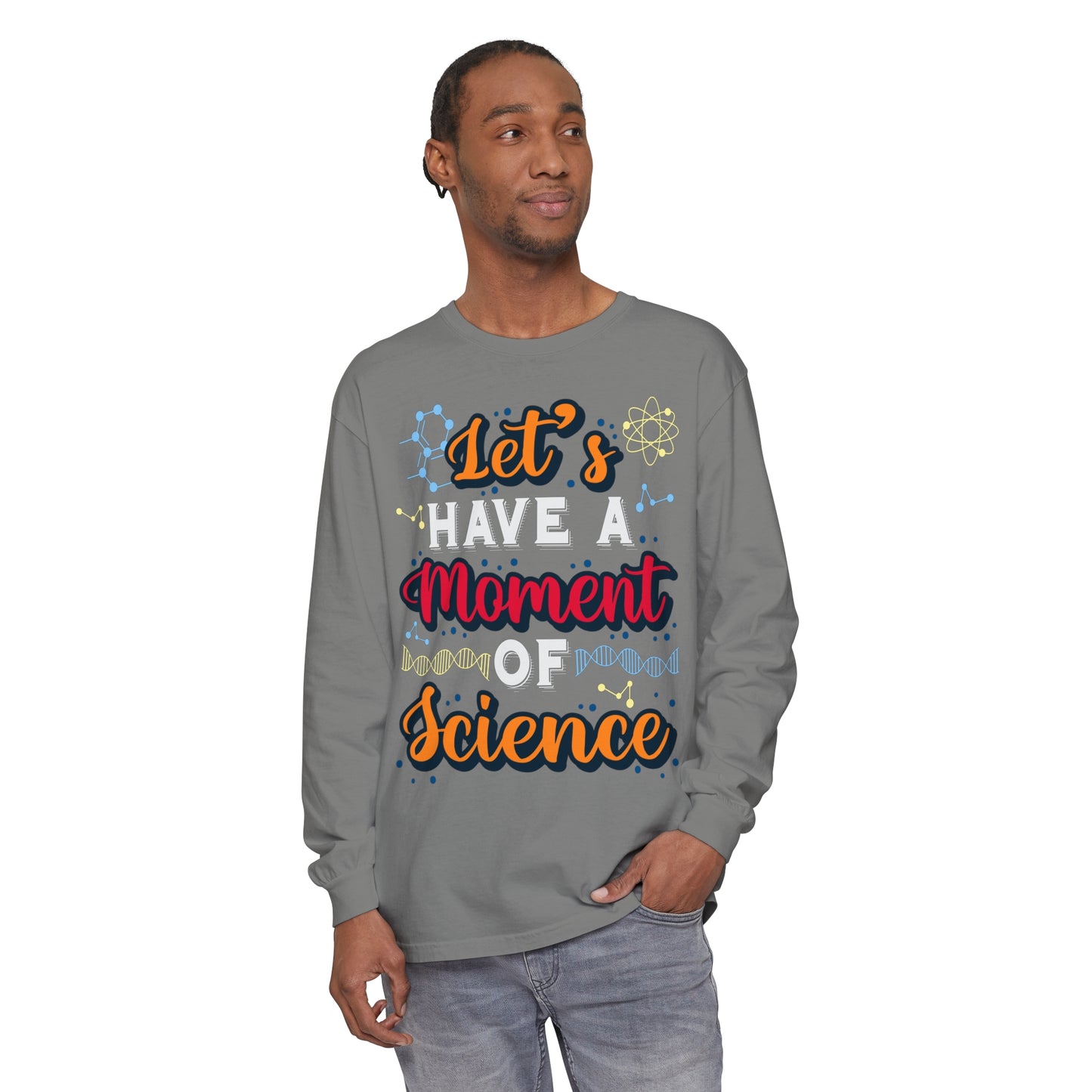 Let's Have a Moment of Science Long Sleeve T-Shirt