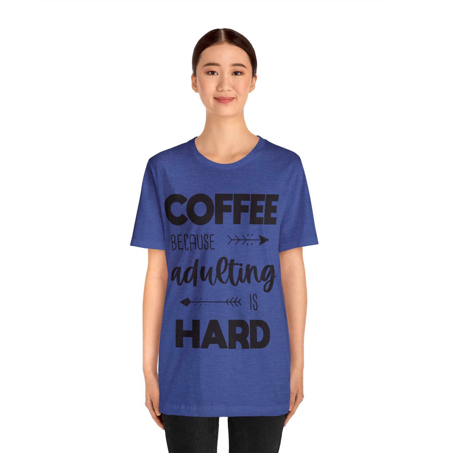 Coffee because Adulting is hard Short sleeve Tshirt