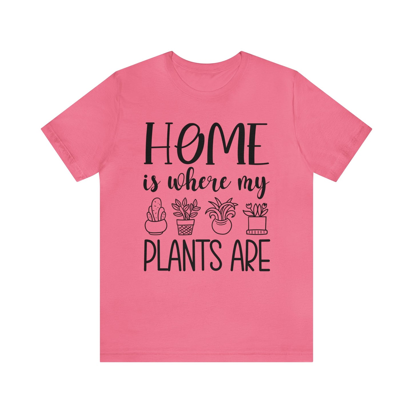 Home is where my Plants Are Short Sleeve Tee