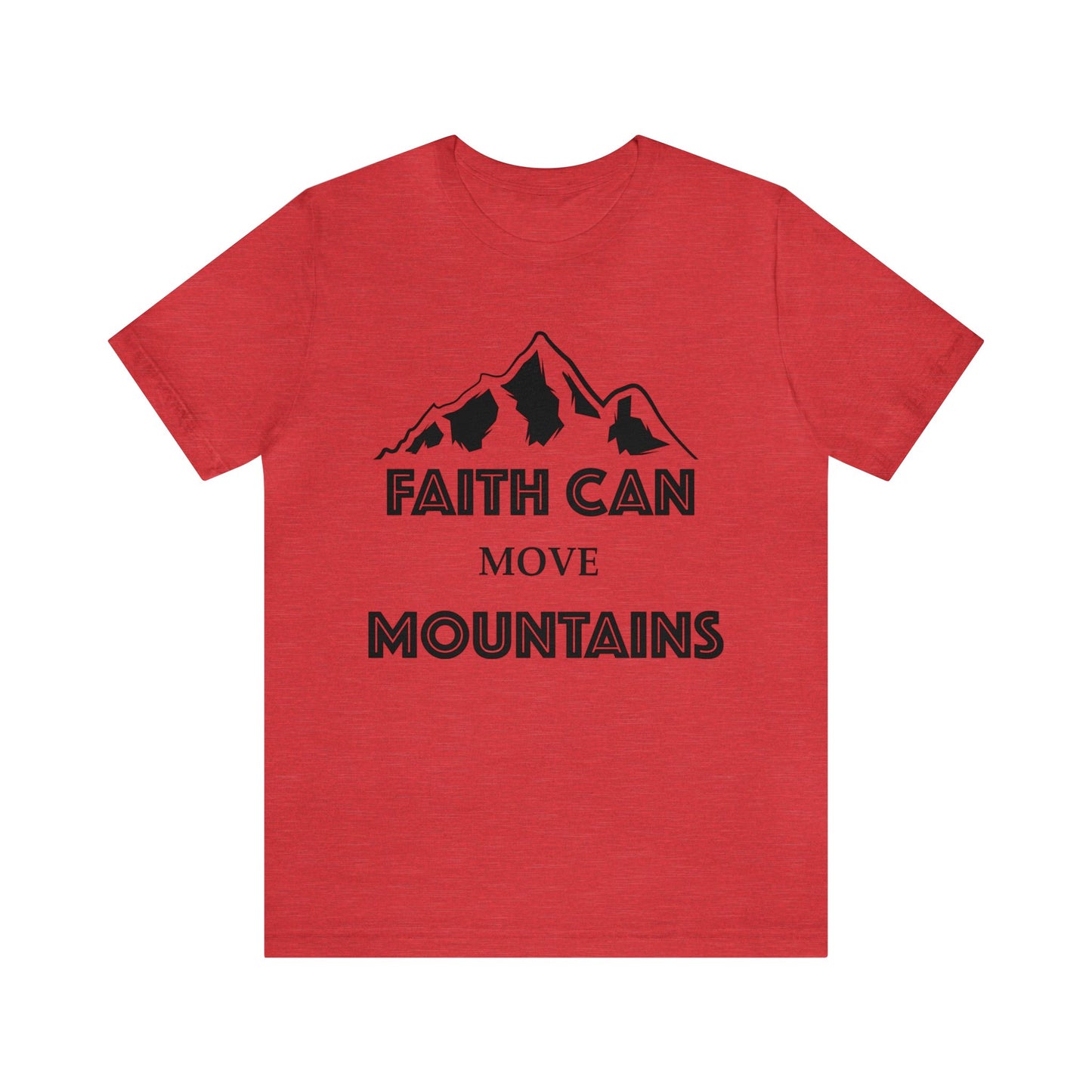 Faith can move mountains Short sleeve Tshirt