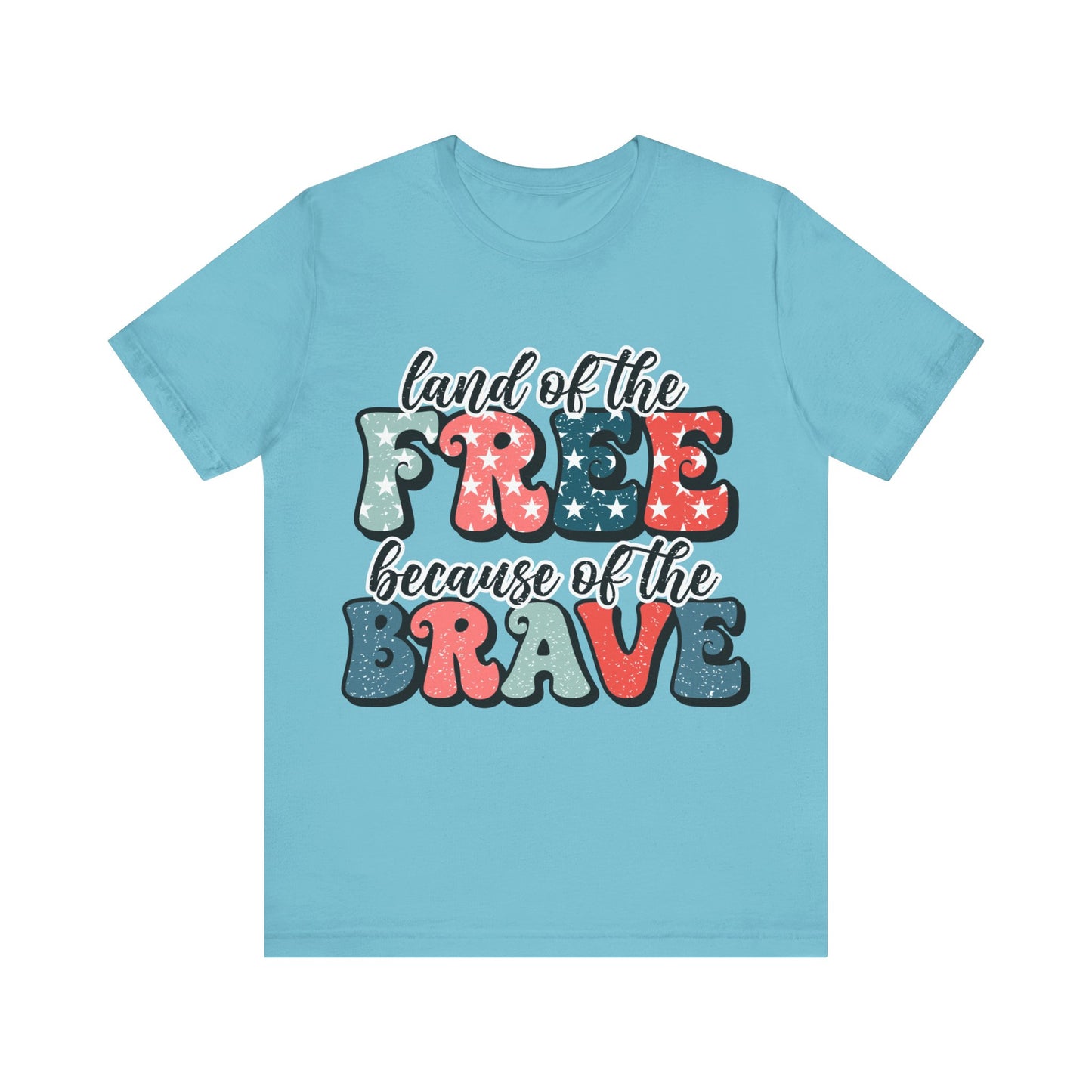 Land of the Free because of the Brave Jersey Short Sleeve Tee