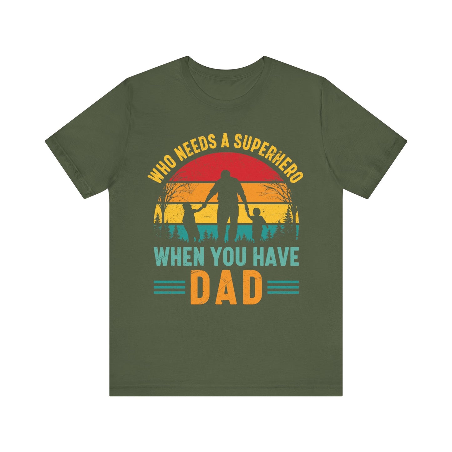 Who Needs a Superhero When You Have Dad Jersey Short Sleeve Tee