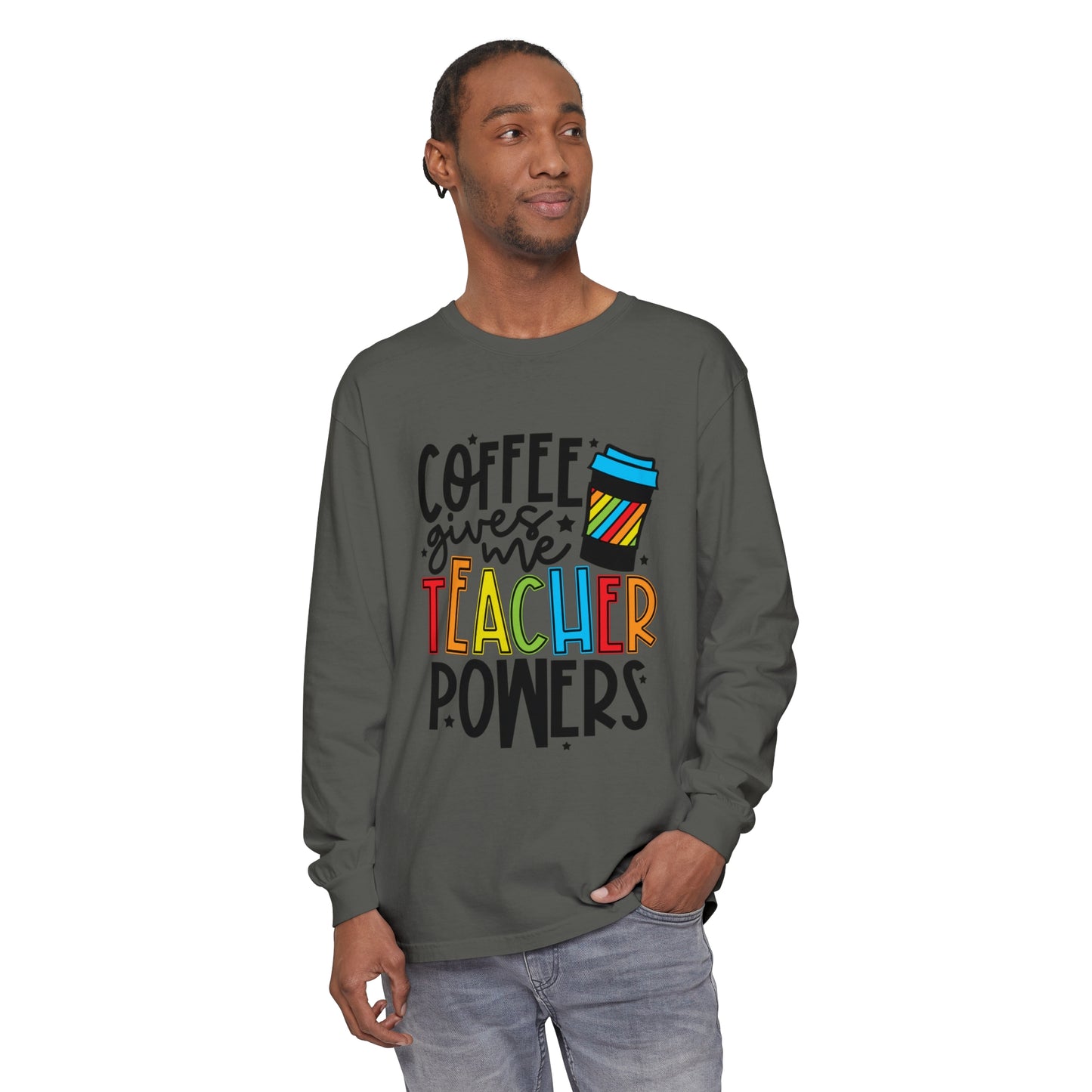 Coffee Gives Me Teacher Powers Long Sleeve T-Shirt