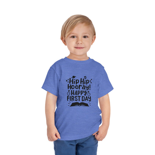 Hip Hip Hooray, Happy First Day Toddler Short Sleeve Tee