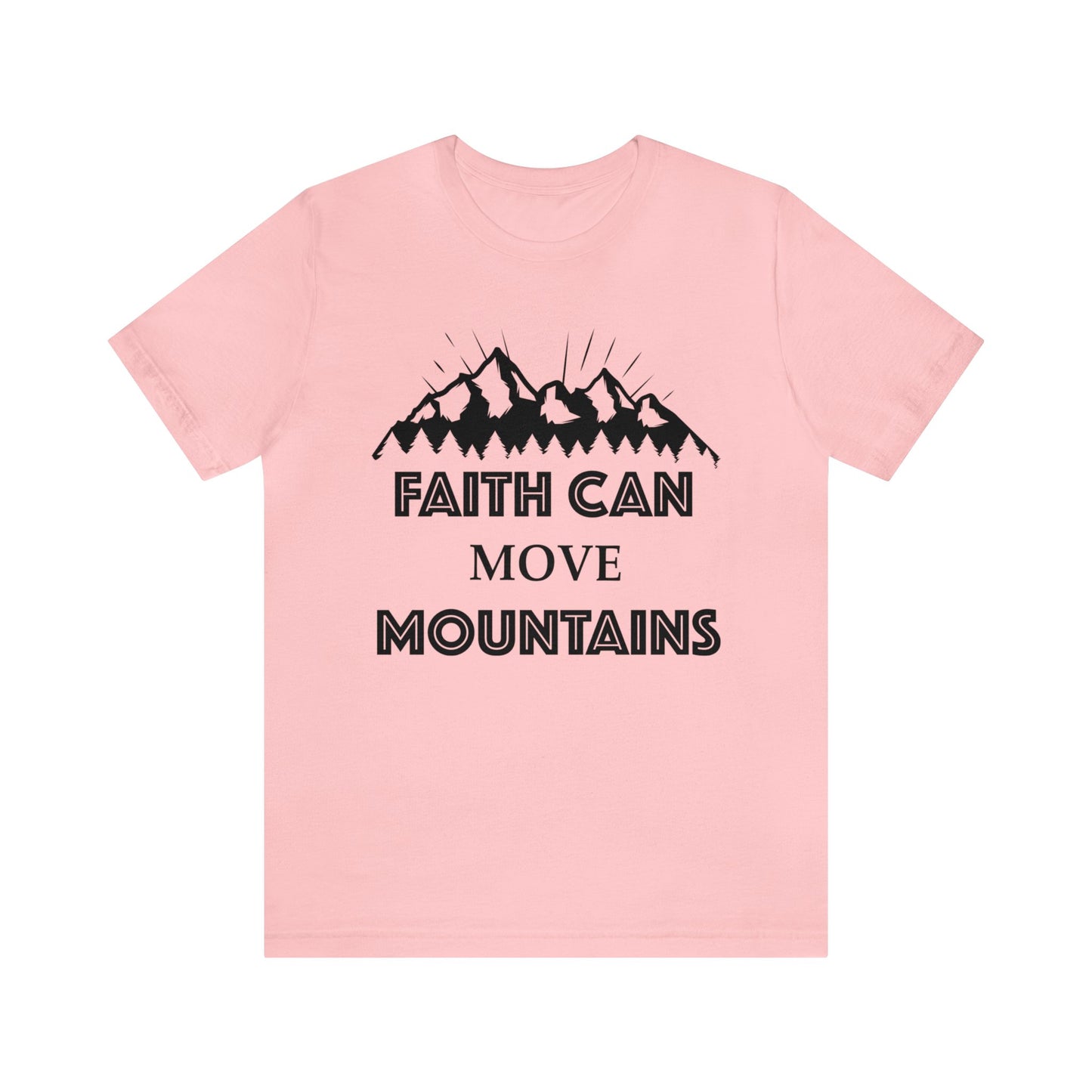 Faith can move mountains Short sleeve Tshirt
