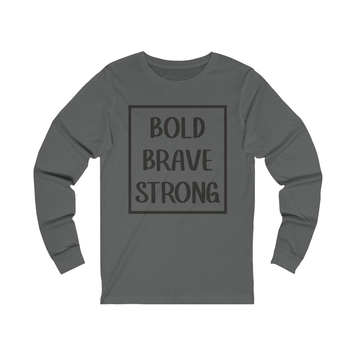 Bold Brave Strong Long sleeve T-shirt