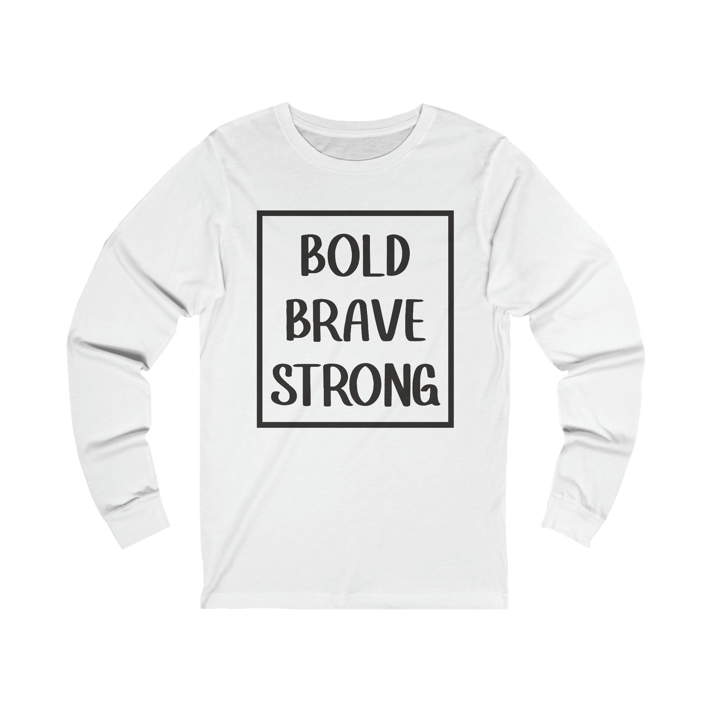 Bold Brave Strong Long sleeve T-shirt