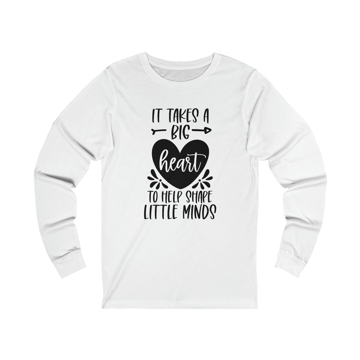 It takes a big heart to help shape little minds shirt Long sleeve Tshirt