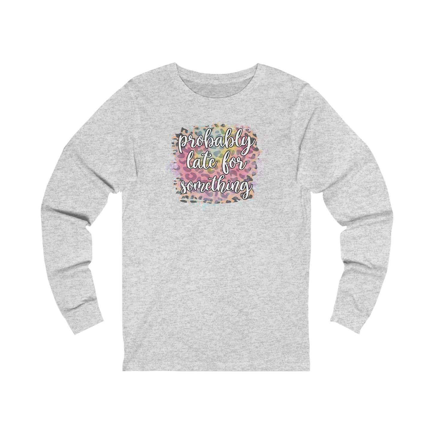 Probably late for something leopard print long sleeve Tshirt