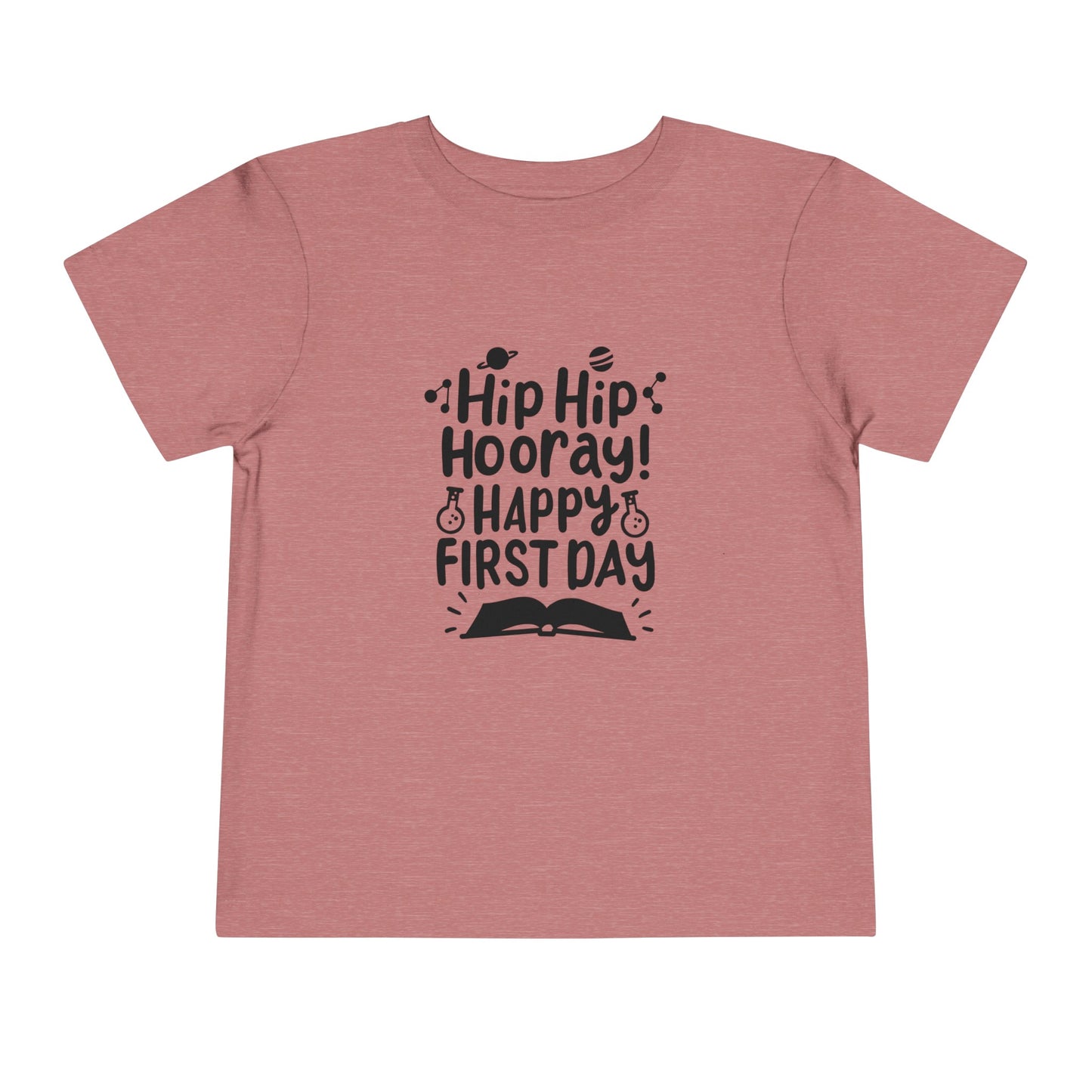 Hip Hip Hooray, Happy First Day Toddler Short Sleeve Tee