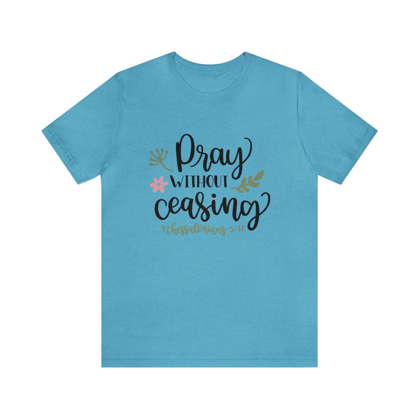 Pray Without Ceasing Short Sleeve Tshirt