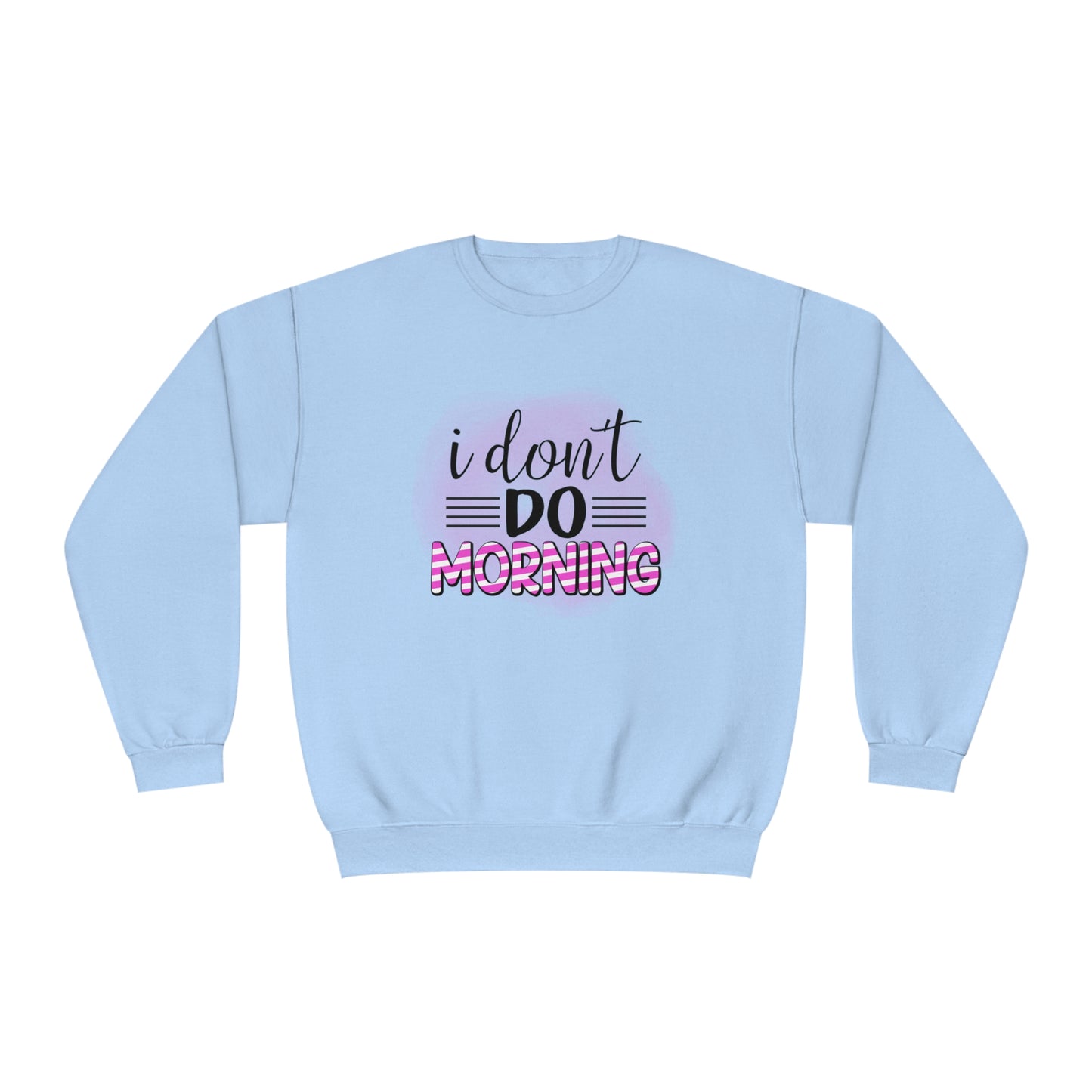 I Don't do Morning Crewneck Sweatshirt