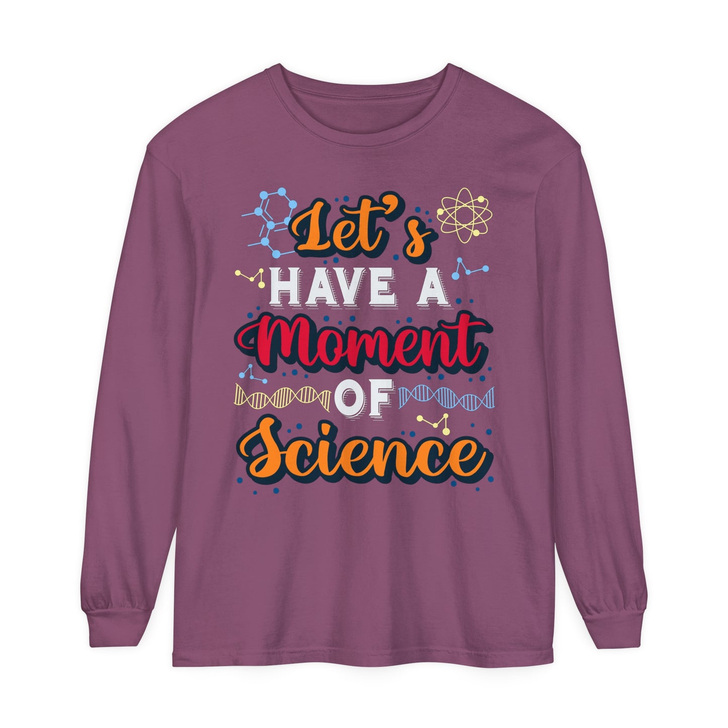Let's Have a Moment of Science Long Sleeve T-Shirt