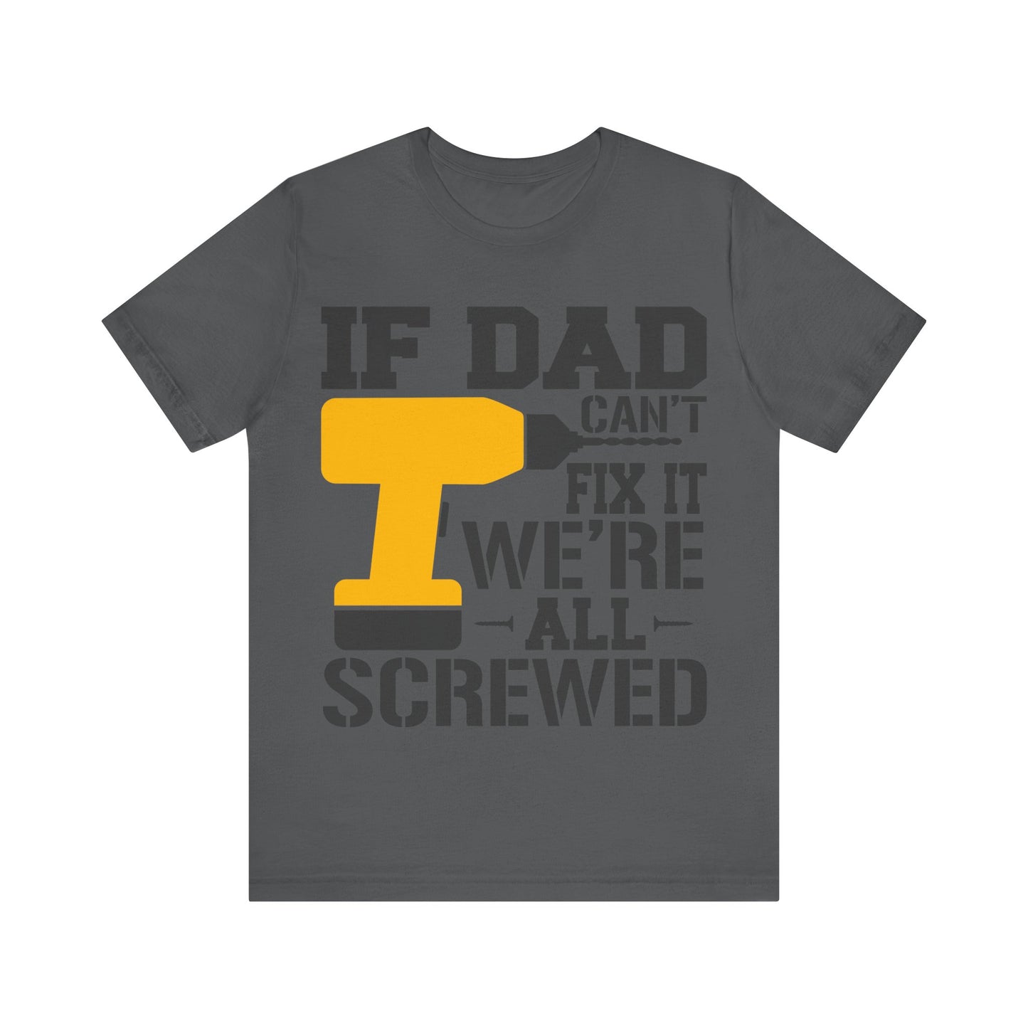 If Dad Can't Fix it We're All Screwed Jersey Short Sleeve Tee