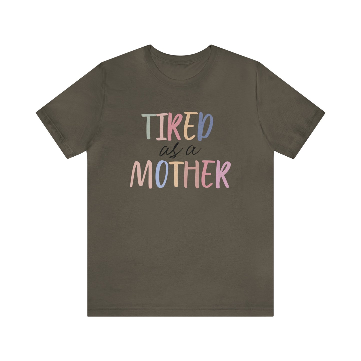 Tired as a Mother short sleeve tshirt