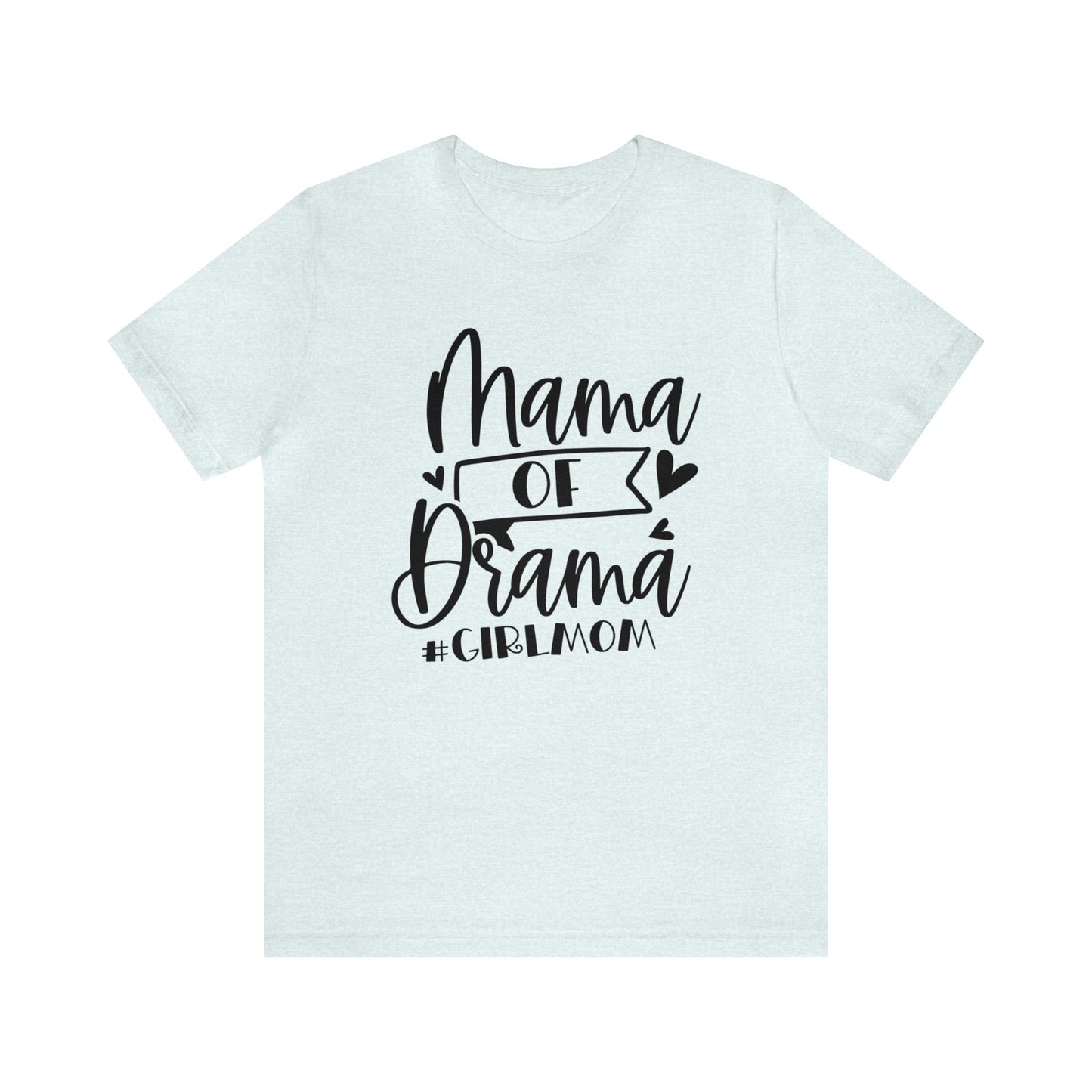 Mama of Drama #Girlmom short sleeve tshirt