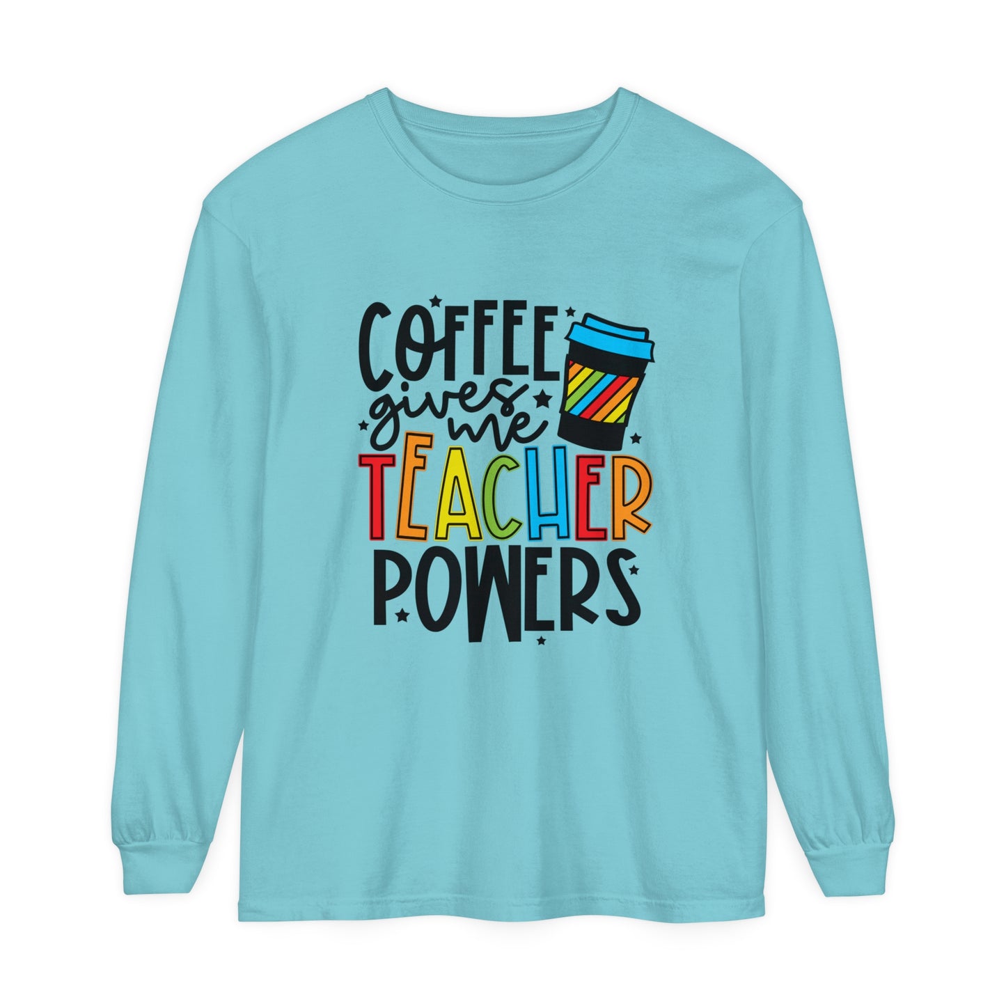 Coffee Gives Me Teacher Powers Long Sleeve T-Shirt