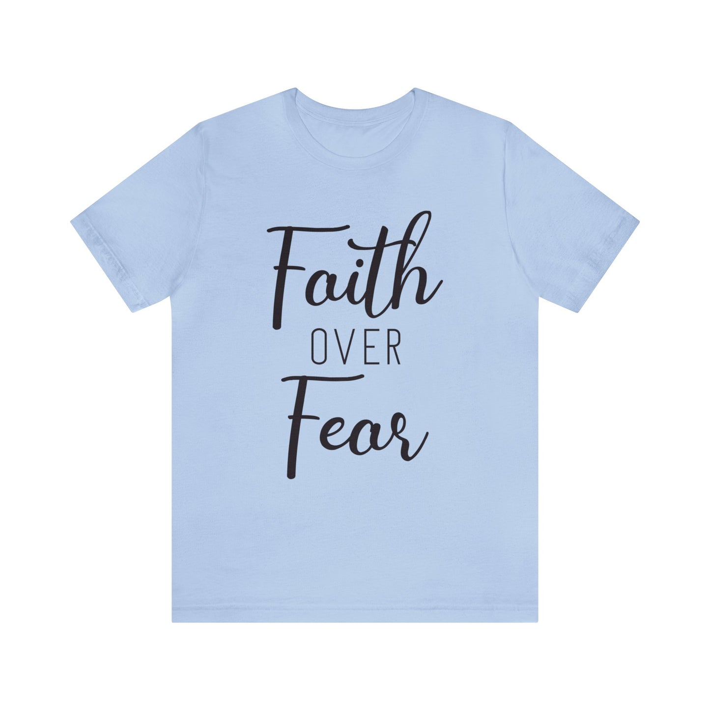 Faith over Fear Short sleeve Tshirt