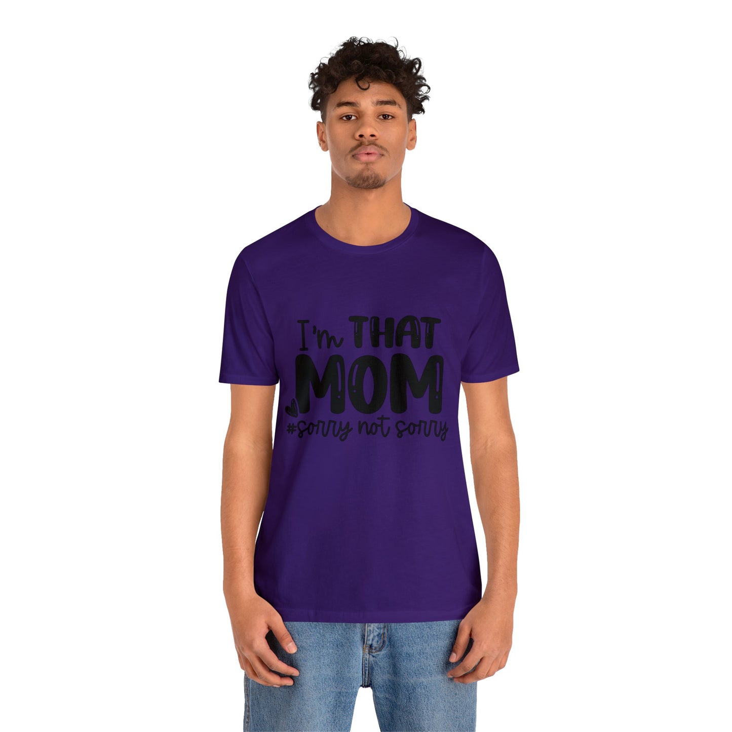 I'm That Mom #sorry not sorry short sleeve tshirt