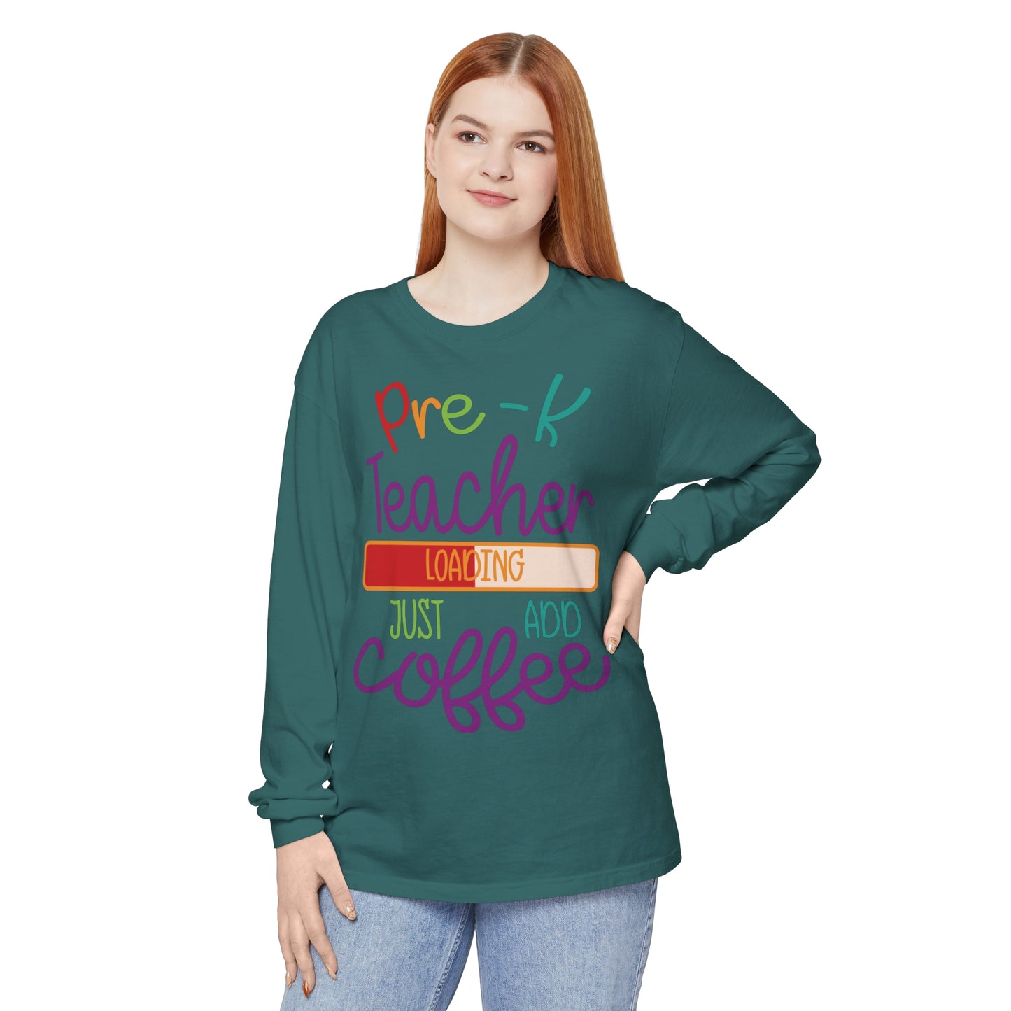 Pre-K Teacher Loading Just Add Coffee Long Sleeve T-Shirt